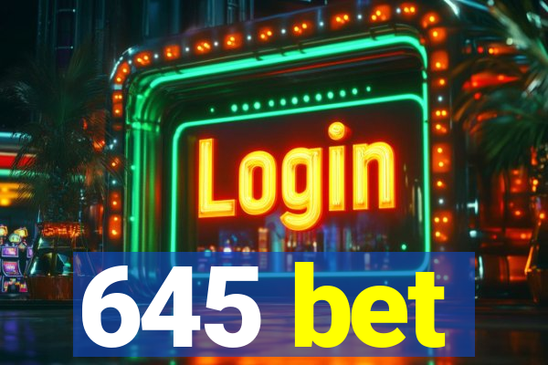 645 bet